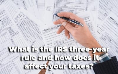 What is the IRS three-year rule and how does it affect your taxes?